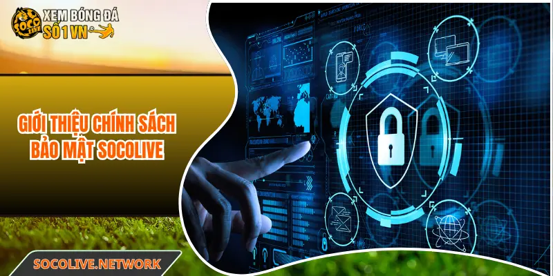 Giới thiệu chính sách bảo mật Socolive
